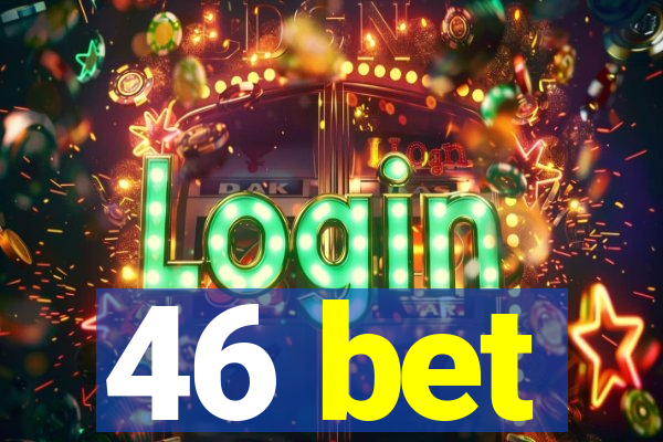 46 bet